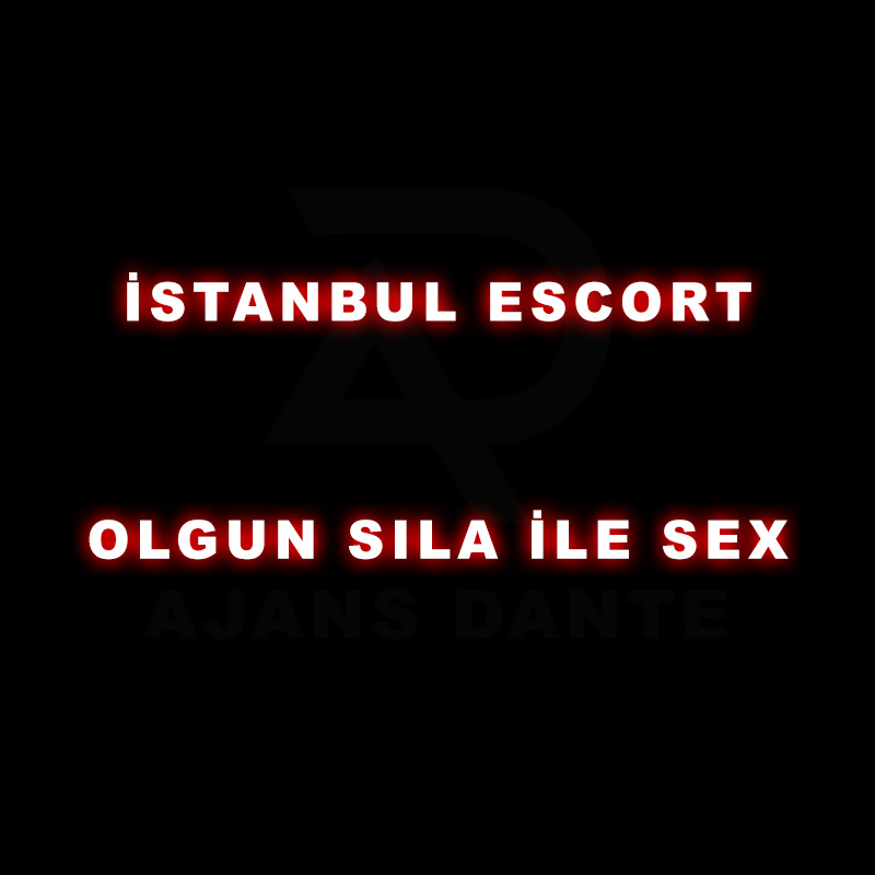 İstanbul Escort Olgun Sıla ile Sex